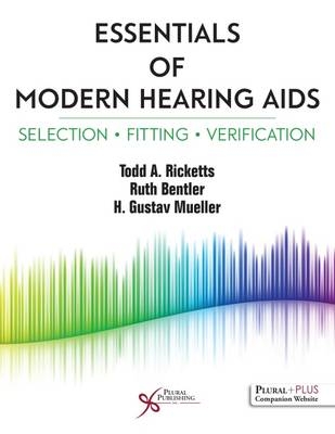 Essentials of Modern Hearing AIDS - Todd A. Ricketts, H. Gustav Mueller