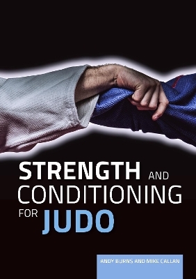 Strength and Conditioning for Judo - Andy Burns, Mike Callan