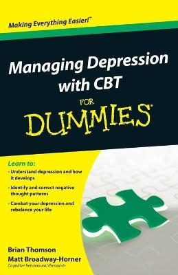 Managing Depression with CBT For Dummies - Brian Thomson, Matt Broadway-Horner