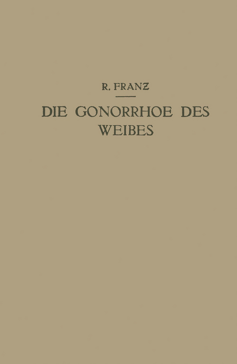 Die Gonorrhoe des Weibes - R. Franz