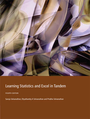 Learning Statistics and EXCEL in Tandem - Saroja Selvanathan, Antony Selvanathan, E.A. Selvanathan