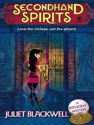 Secondhand Spirits - Juliet Blackwell