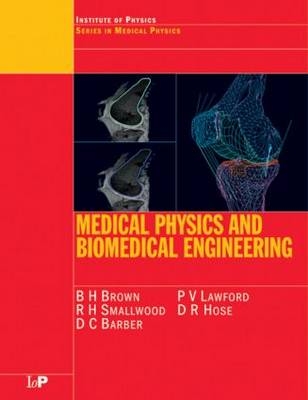 Medical Physics and Biomedical Engineering - B.H Brown, R.H Smallwood, D.C. Barber, P.V Lawford, D.R Hose