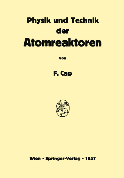 Physik und Technik der Atomreaktoren - Ferdinand Cap