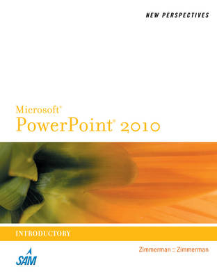 New Perspectives on Microsoft PowerPoint 2010, Introductory - S Scott Zimmerman, Beverly B Zimmerman, Katherine T Pinard