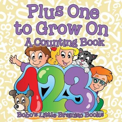 Plus One to Grow on a Counting Book -  Bobo's Little Brainiac Books