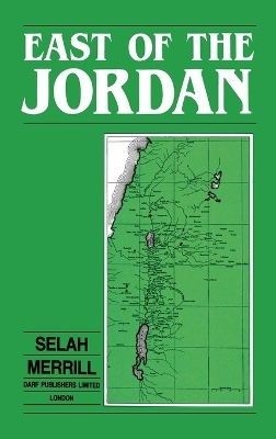 East of the Jordan - Selah Merrill