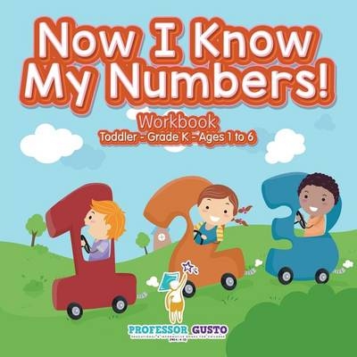 Now I Know My Numbers! Workbook Toddler-Grade K - Ages 1 to 6 - Professor Gusto