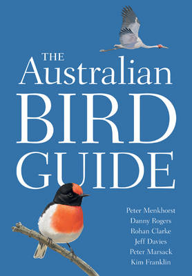 The Australian Bird Guide - Peter Menkhorst, Danny Rogers, Rohan Clarke, Jeff Davies, Peter Marsack