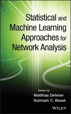 Statistical and Machine Learning Approaches for Network Analysis - Matthias Dehmer, Subhash C. Basak