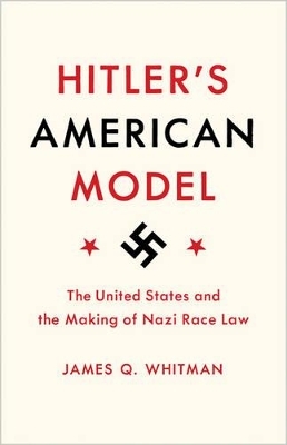 Hitler's American Model - James Q. Whitman