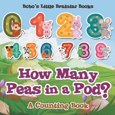 How Many Peas in a Pod? a Counting Book -  Bobo's Little Brainiac Books