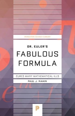 Dr. Euler's Fabulous Formula - Paul Nahin