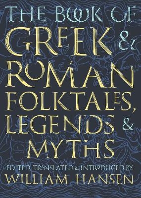 The Book of Greek and Roman Folktales, Legends, and Myths