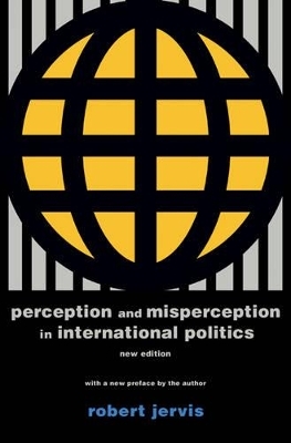 Perception and Misperception in International Politics - Robert Jervis