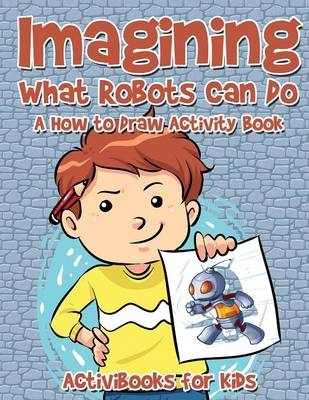 Imagining What Robots Can Do - Activibooks For Kids