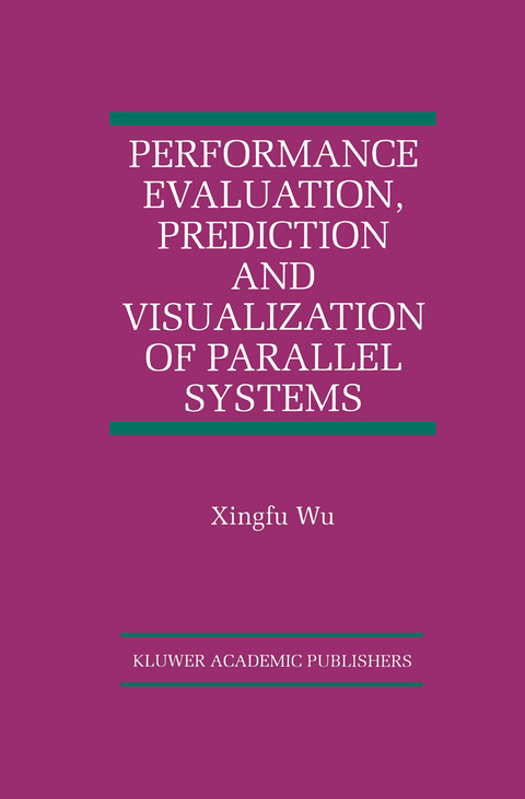 Performance Evaluation, Prediction and Visualization of Parallel Systems -  Xingfu Wu