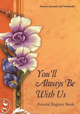 You'll Always Be with Us Funeral Register Book -  Smarter Journals and Notebooks