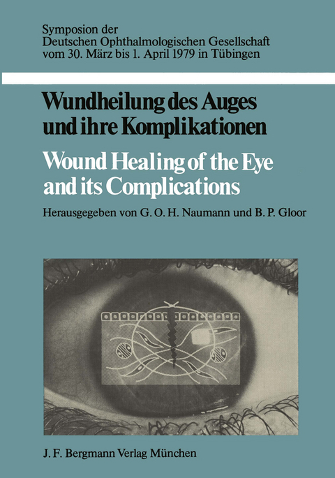 Wundheilung des Auges und ihre Komplikationen / Wound Healing of the Eye and its Complications - 