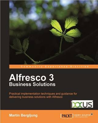 Alfresco 3 Business Solutions - Martin Bergljung,  Alfresco.com