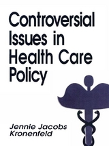 Controversial Issues in Health Care Policy - USA) Kronenfeld Jennie (Arizona State University