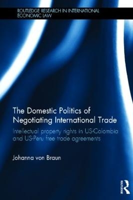 The Domestic Politics of Negotiating International Trade - Johanna von Braun