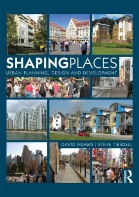 Shaping Places - David Adams, Steve Tiesdell