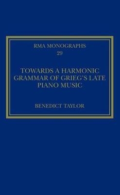 Towards a Harmonic Grammar of Grieg's Late Piano Music - Benedict Taylor