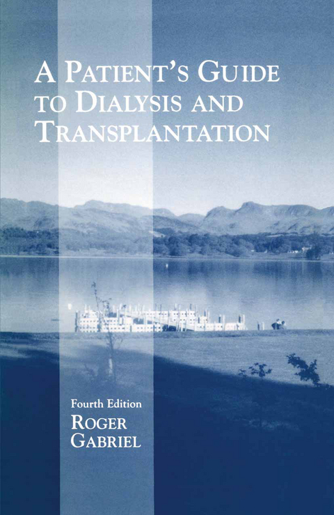 A Patient’s Guide to Dialysis and Transplantation - J. R. T. Gabriel