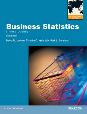 Business Statistics: International Edition - David M. Levine, Timothy C. Krehbiel, Mark L Berenson