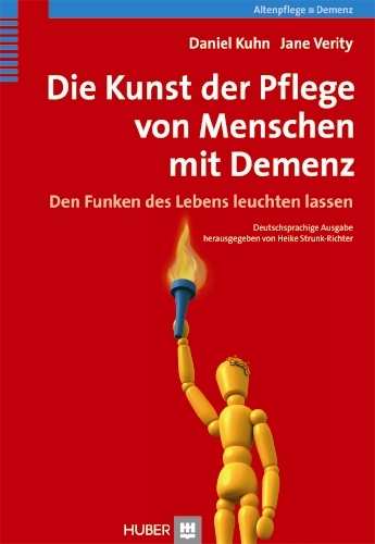 Die Kunst der Pflege von Menschen mit Demenz - Daniel Kuhn, Jane Verity