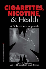 Cigarettes, Nicotine, and Health : A Biobehavioral Approach - SRI International Janet (Center for Health Sciences  California) Brigham, USA) Henningfield Jack E. (Johns Hopkins School of Medicine, USA) Kozlowski Lynn T. (Pennsylvania State University