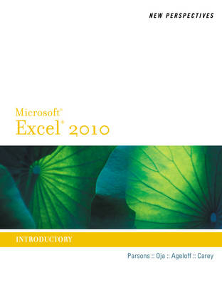 New Perspectives on Microsoft® Excel® 2010, Introductory - June Jamrich Parsons, Dan Oja, Patrick Carey, Roy Ageloff