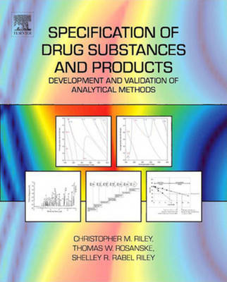 Specification of Drug Substances and Products - C M Riley, T W Rosanske, Shelley R Rabel Riley