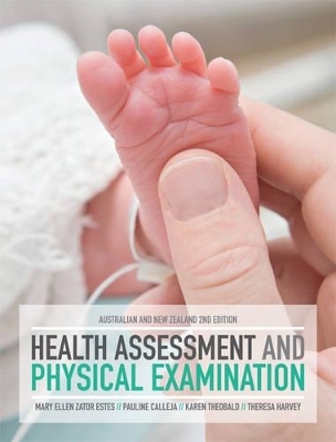 Health Assessment & Physical Examination: Australian & New Zealand Edition with Online Study Tools 24 months - Mary Ellen Estes, Pauline Calleja, Karen Theobald, Theresa Harvey