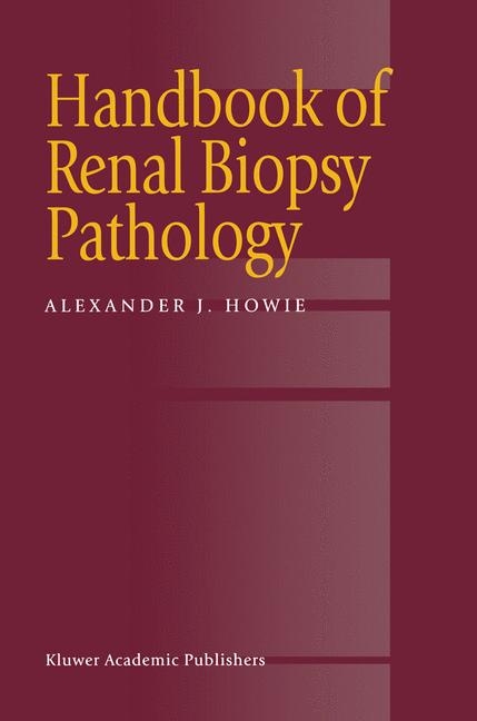 Handbook of Renal Biopsy Pathology - Alexander J. Howie