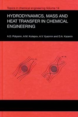 Hydrodynamics, Mass and Heat Transfer in Chemical Engineering - Andrei D. Polyanin, A.M. Kutepov, D.A. Kazenin, A.V. Vyazmin