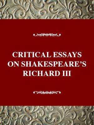 Critical Essays on Shakespeare's Richard III - 