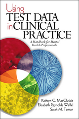 Using Test Data in Clinical Practice - Kathryn C. MacCluskie, Elizabeth Reynolds Welfel, Sarah M. Toman