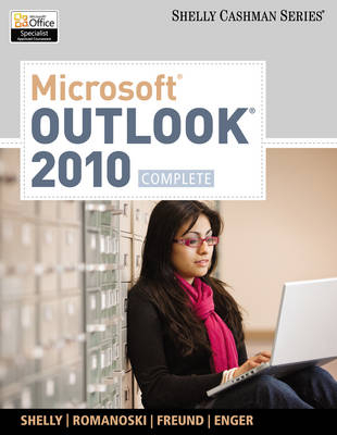 Microsoft Outlook 2010: Complete - Gary B Shelly, Jill E Romanoski, Steven M Freund, Raymond E Enger