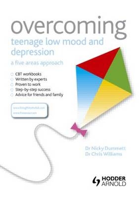 Overcoming Teenage Low Mood and Depression: A Five Areas Approach - Christopher Williams, Nicky Dummett