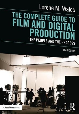 The Complete Guide to Film and Digital Production - Lorene M. Wales