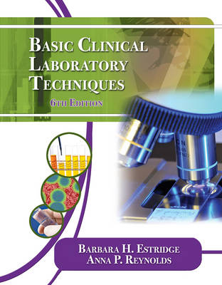 Basic Clinical Laboratory Techniques - Barbara Estridge, Anna Reynolds