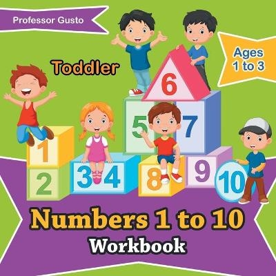 Numbers 1 to 10 Workbook Toddler - Ages 1 to 3 - Professor Gusto