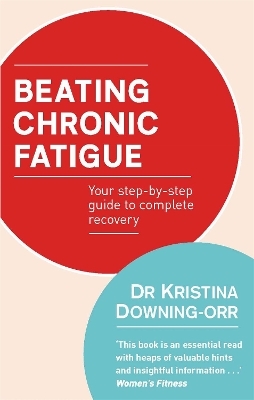 Beating Chronic Fatigue - Dr Kristina Downing-Orr