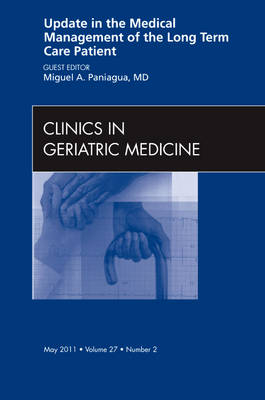 Update in the Medical Management of the Long Term Care Patient, An Issue of Clinics in Geriatric Medicine - Miguel A. Paniagua