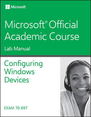 70-697 Configuring Windows Devices Lab Manual -  Microsoft Official Academic Course