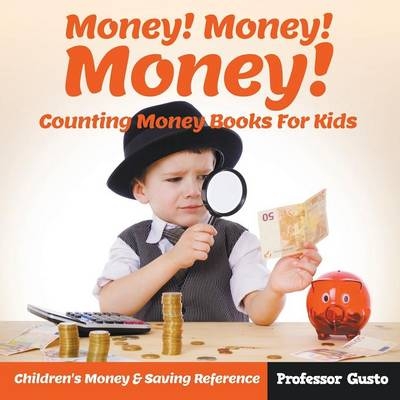 Money! Money! Money! - Counting Money Books For Kids - Professor Gusto