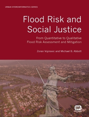 Flood Risk and Social Justice - Zoran Vojinovic, Michael B. Abbott