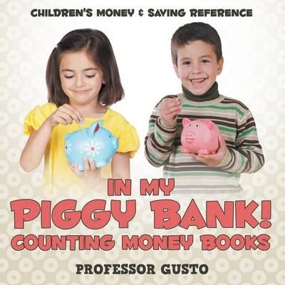 In My Piggy Bank! - Counting Money Books - Professor Gusto